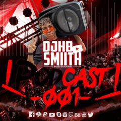 PODCAST 001 ((DJ HB SMIITH ))