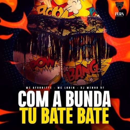 MC LORIN , MC AFRODITTE - COM A BUNDA TU BATE BATE [ DJ MENOR RF ]