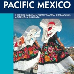 [Get] EPUB 💏 Moon Handbooks Pacific Mexico: Including Mazatlán, Puerto Vallarta, Gua