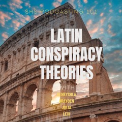 S2: Latin Conspiracy Theories - Keneyshla