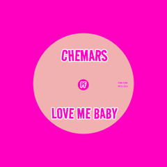 Chemars - Love Me Baby