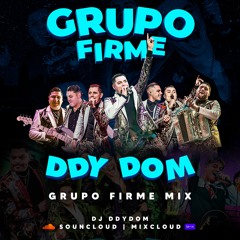 Grupo Firme Mix (Dj DdyDom)