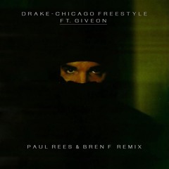 Drake - Chicago Freestyle ft. Giveon (Paul Rees & Bren F Remix) FREE DOWNLOAD - EXTENDED