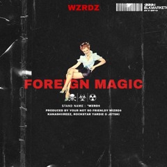 Foreign Magic**[Prod. Wzrdz]