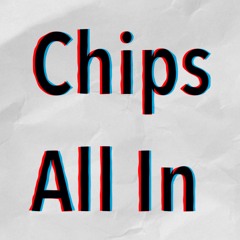 Chips All In