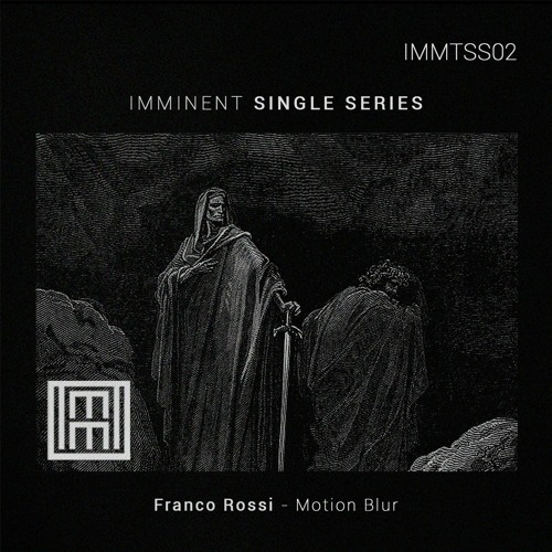 [PREMIERE] Franco Rossi - Motion Blur (Original Mix) [IMMTSS002]