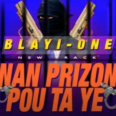 BLAYI-ONE - NAN PRIZON POU TA YE (pa fe blag avel)