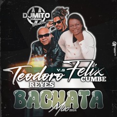 Teodoro Reyes VS Felix Cumbe Bachata mix 24