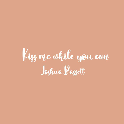 Kiss me while you can- Joshua Bassett (full/reverb)