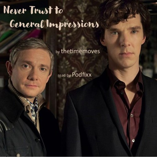 Never Trust to General Impressions by thetimemoves
