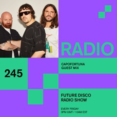 Future Disco Radio - 245 - Capofortuna Guest Mix