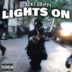 Blacky Drippy - LIGHTS ON