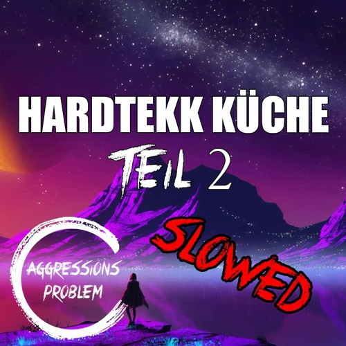 Hardtekk Küche Teil 2 (SLOWED 180) - Aggressionsproblem
