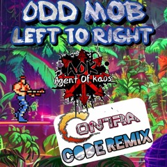 Odd Mob - Left To Right (Agent Of Kaos Contra Code Remix)