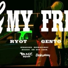 RyoT x Gento - Me & My friend (prod. WolfDontDoitt)