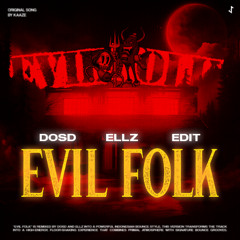 Evil Folk (DOSD & ELLZ Edit)