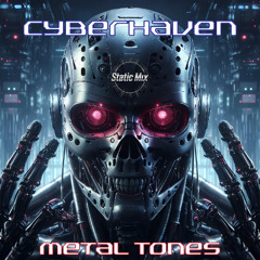 Cyberhaven - Metal Tones (Static Mix)