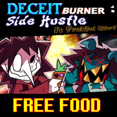 [DeceitBurner: Side Hustle A Fruitful Effort!]: FREE FOOD