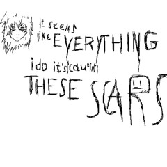 it seems like everything i do its can it these scars (prod.@her10thjune)