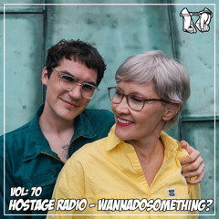 Hostage Radio Vol: 70 - Wannadosomething?