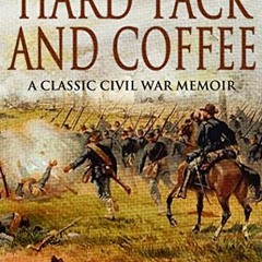 [Get] [EBOOK EPUB KINDLE PDF] Hardtack & Coffee: The Unwritten Story of Army Life by  John D. Billin