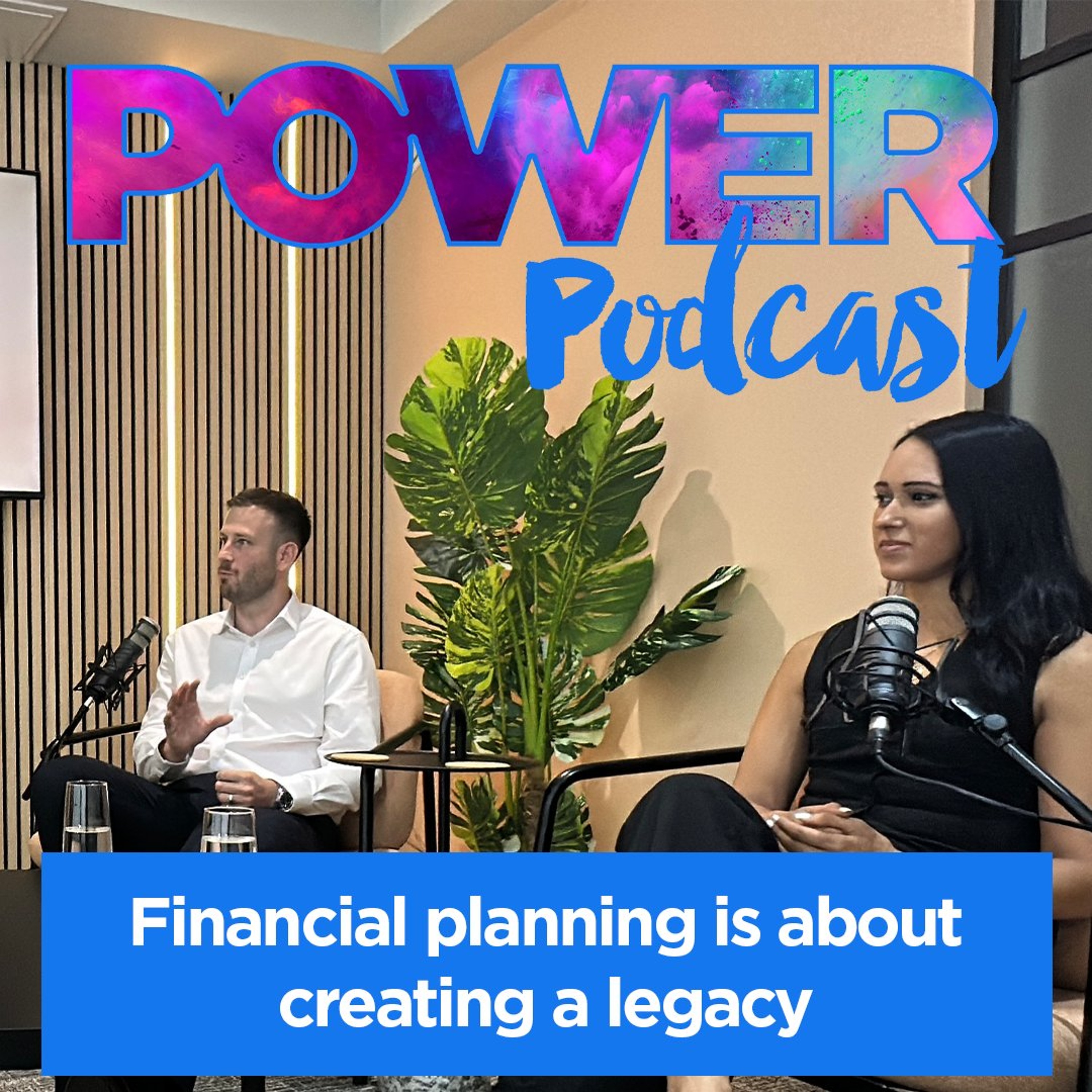 Financial planning is about creating a legacy - PFS POWER Podcast Ep.2 episode artwork