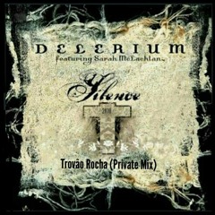 Delerium - Silence (feat. Sarah Mclachlan) (Trovão Rocha Private) Re-Model Plus.