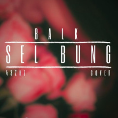 BALK - SEL BUNG (PROD. BY KOTRA NOSTRA)