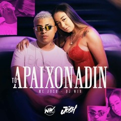 To Apaixonadin - mc josh