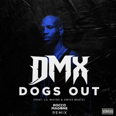 DMX - Dogs Out (feat. Lil Wayne & Swizz Beatz) (Rocco Magone Remix) [Official Audio]