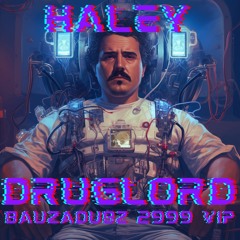 HALEY - DRUGLORD [BAUZADUBZ 2999 VIP] [FREE DL]