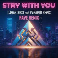 DJMASTERX1 - STAY WITH YOU (FEAT. PYRAMID RAVE REMIX)