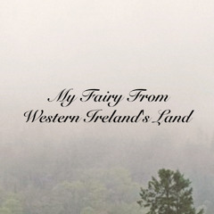 My Fairy From Western Ireland's Land