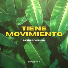 Tiene Movimiento 2K23 (Perreo Funk) Franco DJ