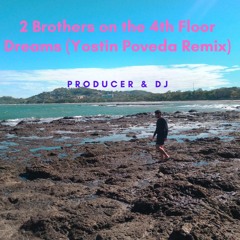 2 Brothers on the 4th Floor Dreams (Yostin Poveda Remix)