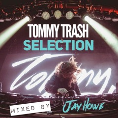 Tommy Trash Selection - Jay Howe