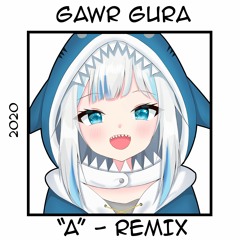 Gawr Gura - "A" (REMIX)