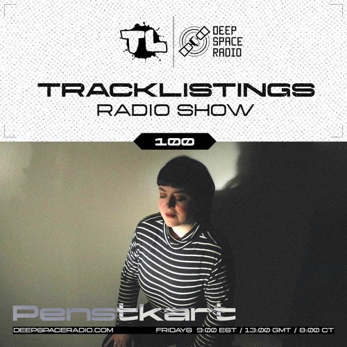 Tracklistings Radio Show #100 (2023.03.24) : Penstkart @ Deep Space Radio