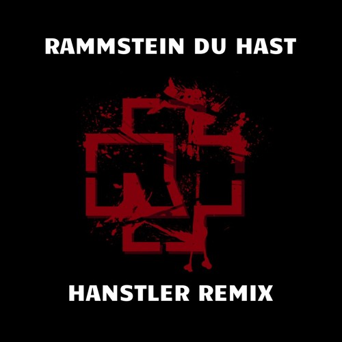 Stream Rammstein - Du Hast (Hanstler Remix) Free Download! by Hanstler |  Listen online for free on SoundCloud