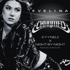 Evelina VS Chromeo - Kyynelii X Night By Night (ROCCO Mashup)
