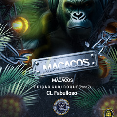 Planeta dos Macacos - Ediçao Guri Roque Part. 2 | Quadrilha do Guri Roque (CL Fabulloso)