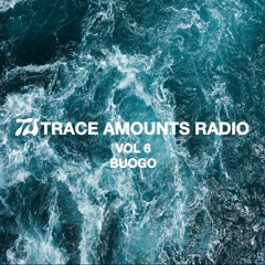 Trace Amounts Radio - Buogo