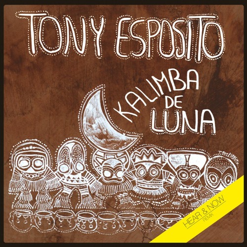 Stream Tony Esposito - Kalimba De Luna (Hear & Now Onda Nueva Rmx) by Hear  & Now | Listen online for free on SoundCloud