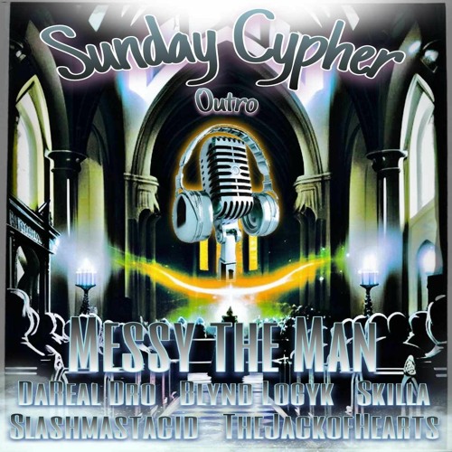 Outro - Sunday Cypher(feat. DaReal Dro Blynd Logyk Skilla SlashMastaCid & TheJackOfHearts)