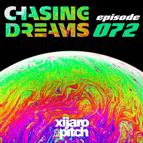 XiJaro & Pitch pres. Chasing Dreams 072