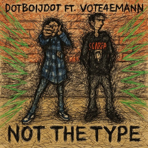 DotBoiJdot- Not The Type ( Ft. Vote4Emann )