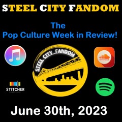 The Pop Culture Week in Review - June 30th, 2023
