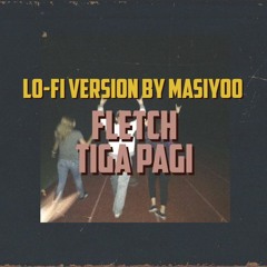 Fletch - Tiga Pagi (Lo - Fi Version By Masiyoo)