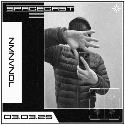 nmnvndl - SPACECAST [03.03.25]