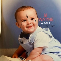 Lil Wayne-A Mili (Kyle Perez Edit)